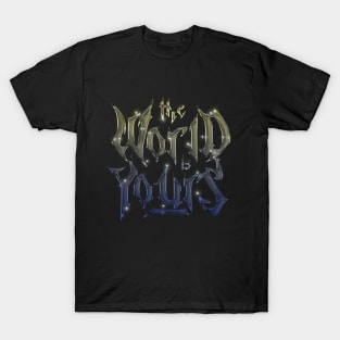 THE WORLD IS YOURS T-Shirt